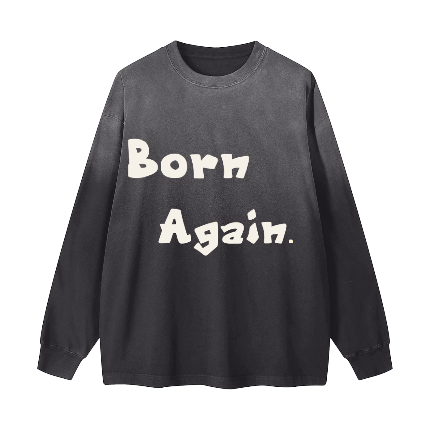 Born Again, Baptized Long Sleeve